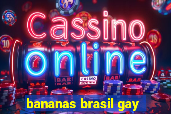 bananas brasil gay